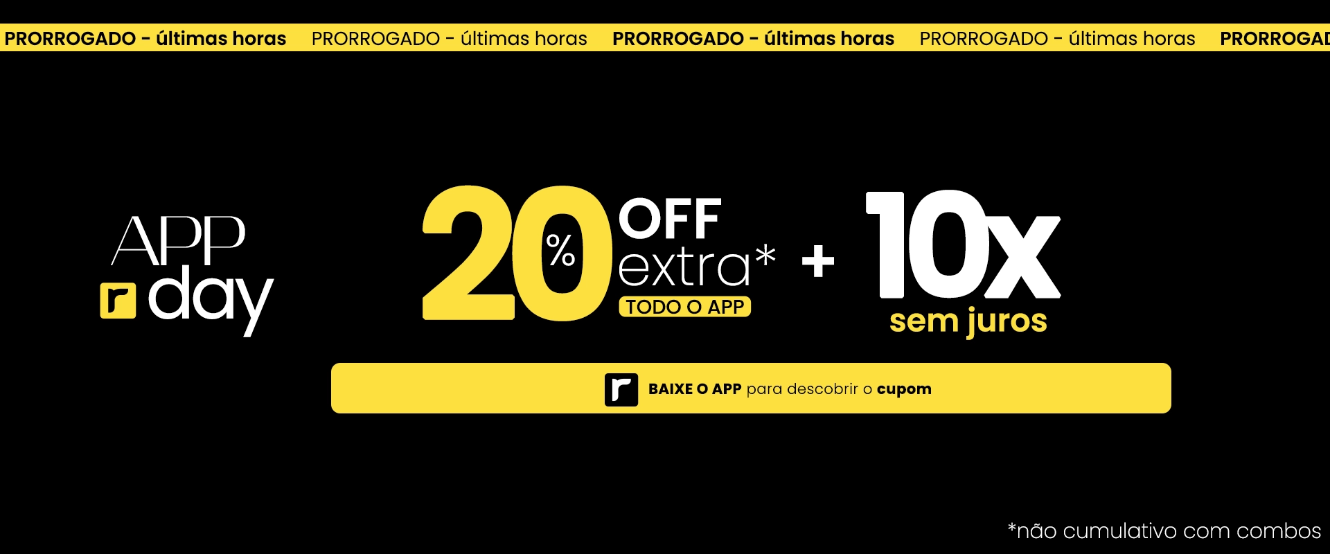 APP DAY com 20% OFF extra - todo APP + 10x sem JUROS
