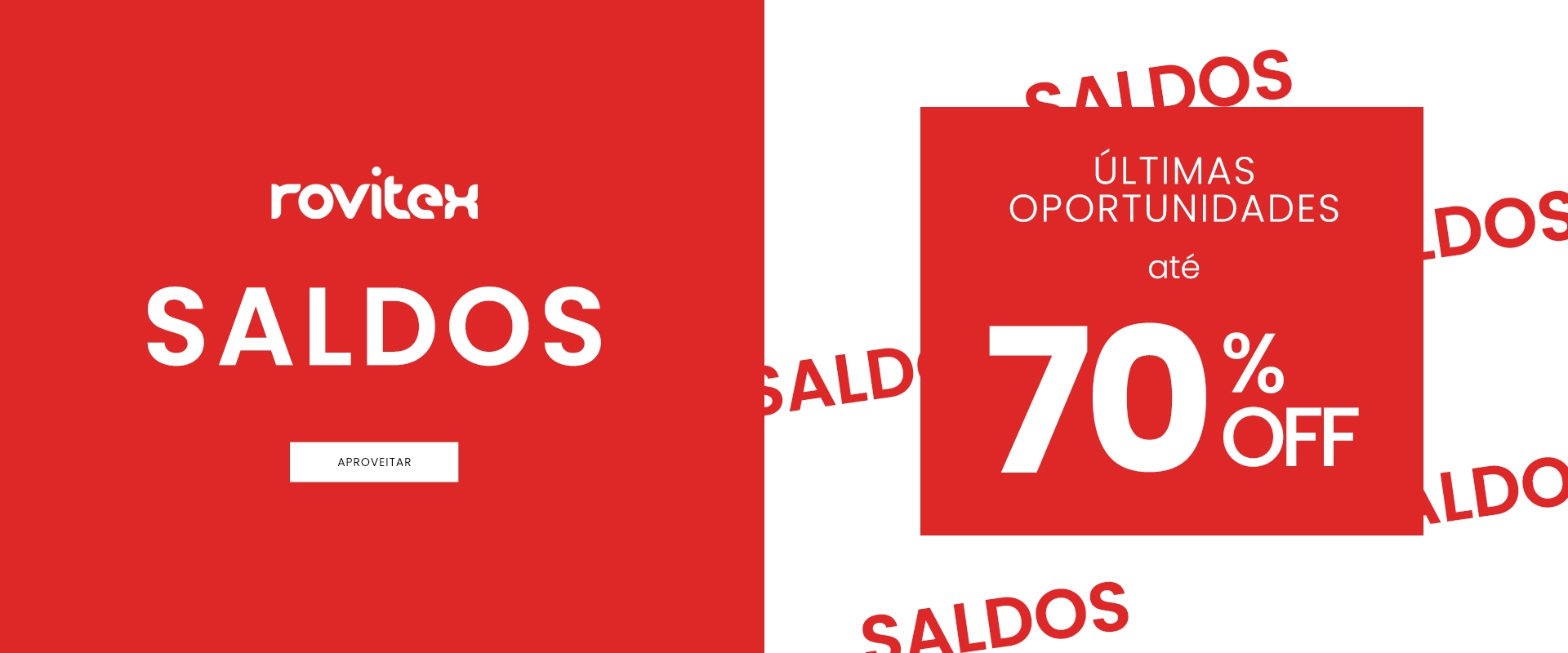 Saldos Rovitex Aproveite seleções por até 70% OFF